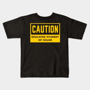 Caution Educated Student of Color Kids T-Shirt
